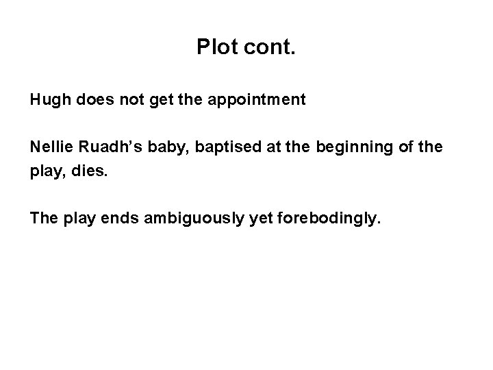 Plot cont. Hugh does not get the appointment Nellie Ruadh’s baby, baptised at the