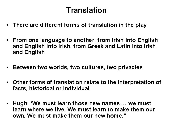 Translation • There are different forms of translation in the play • From one