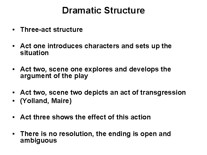 Dramatic Structure • Three-act structure • Act one introduces characters and sets up the