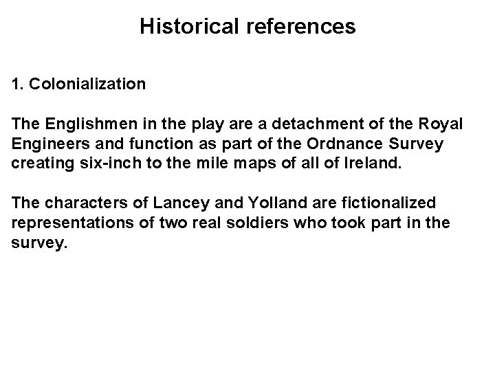 Historical references 1. Colonialization The Englishmen in the play are a detachment of the