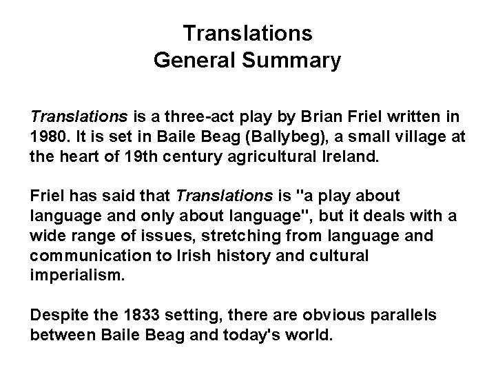 Translations General Summary Translations is a three-act play by Brian Friel written in 1980.