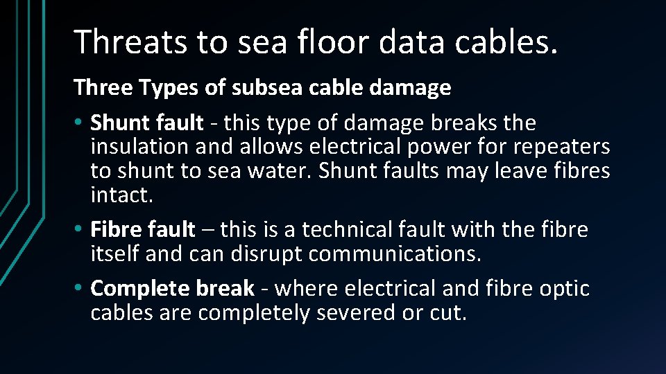Threats to sea floor data cables. Three Types of subsea cable damage • Shunt