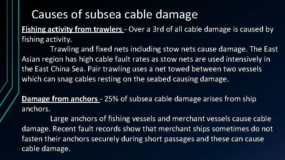 Causes of subsea cable damage Fishing activity from trawlers - Over a 3 rd