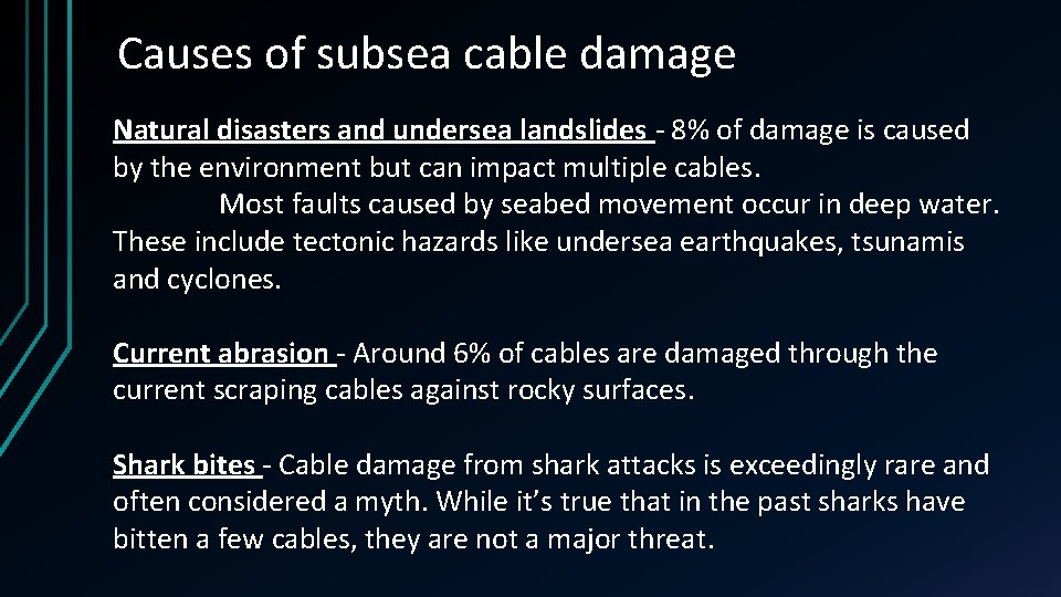 Causes of subsea cable damage Natural disasters and undersea landslides - 8% of damage