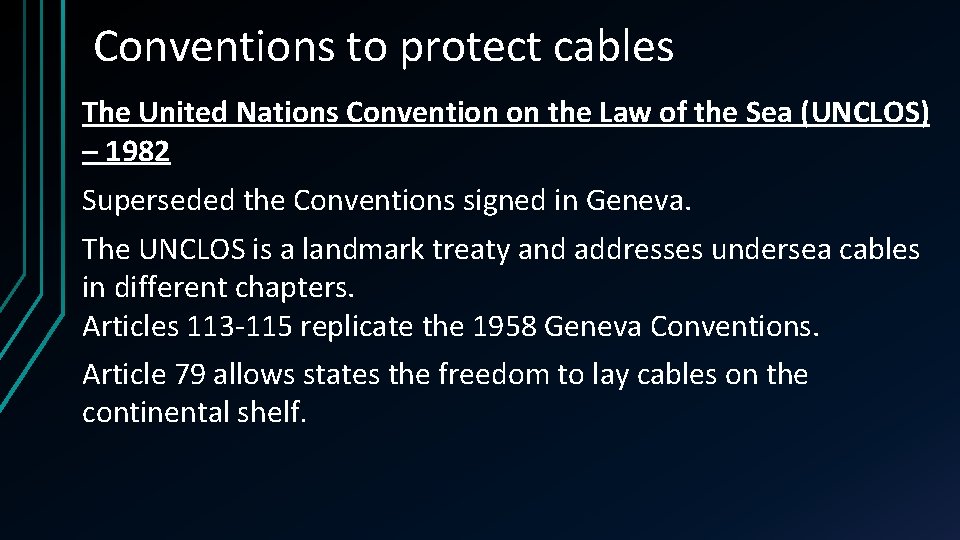 Conventions to protect cables The United Nations Convention on the Law of the Sea