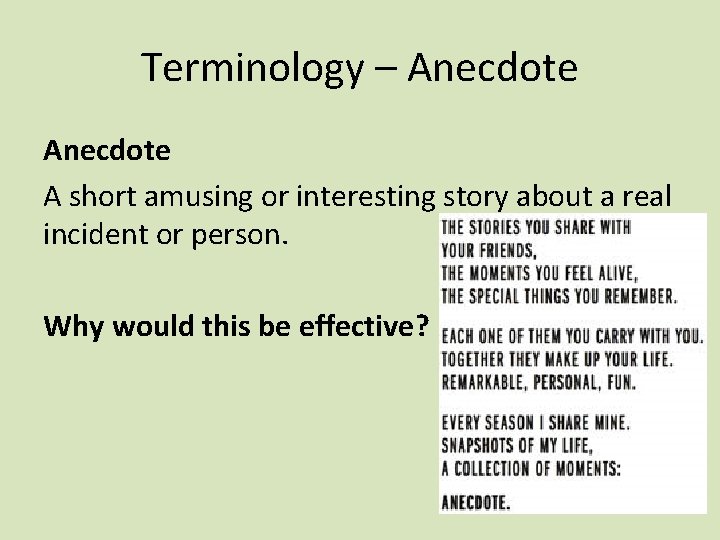 Terminology – Anecdote A short amusing or interesting story about a real incident or