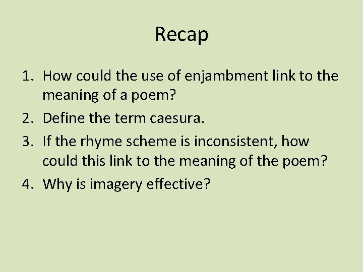 Recap 1. How could the use of enjambment link to the meaning of a