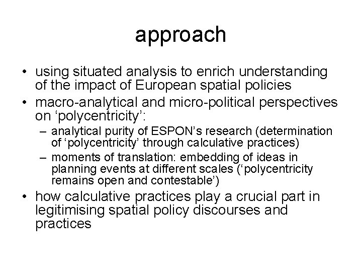 approach • using situated analysis to enrich understanding of the impact of European spatial