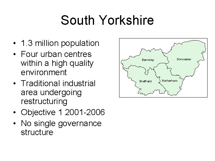 South Yorkshire • 1. 3 million population • Four urban centres within a high