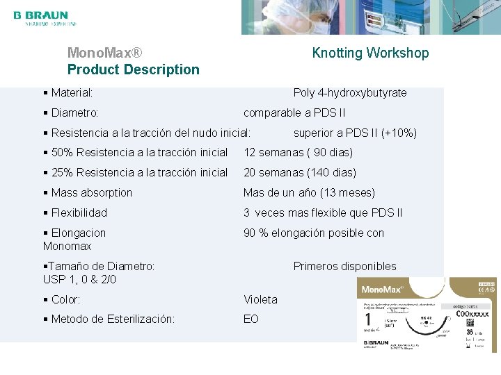 Mono. Max® Product Description Knotting Workshop § Material: § Diametro: Poly 4 -hydroxybutyrate comparable