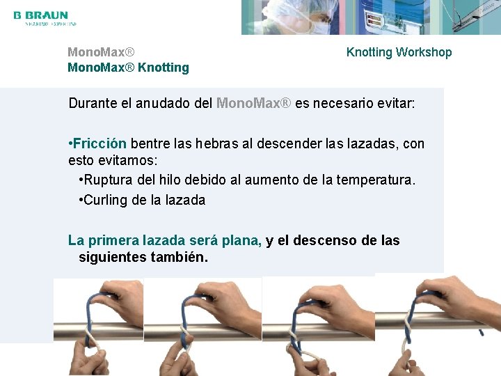 Mono. Max® Knotting Workshop Durante el anudado del Mono. Max® es necesario evitar: •