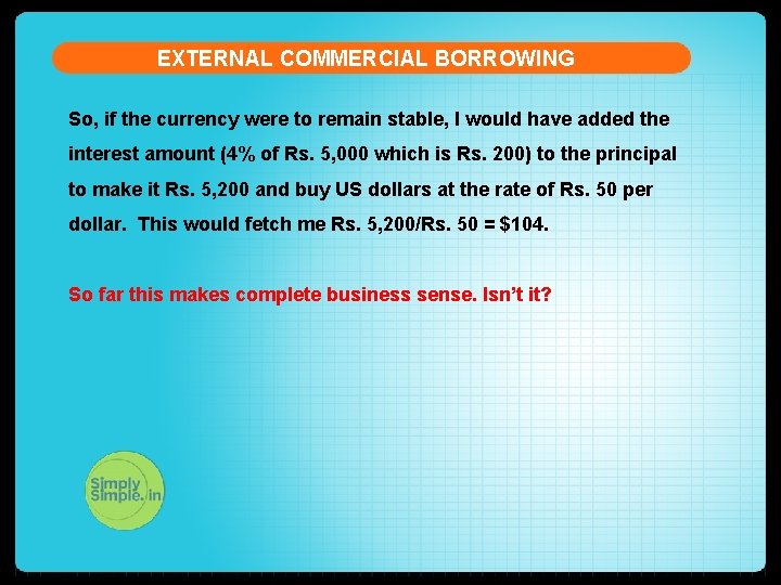 EXTERNAL COMMERCIAL BORROWING So, if the currency were to remain stable, I would have
