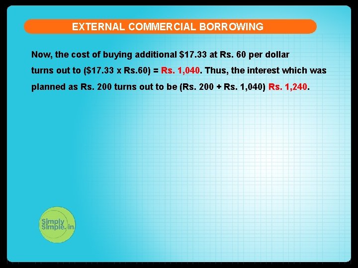 EXTERNAL COMMERCIAL BORROWING Now, the cost of buying additional $17. 33 at Rs. 60