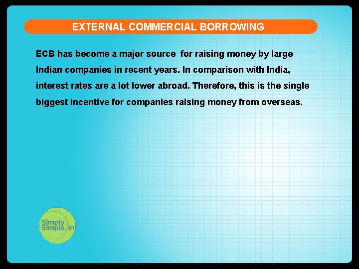 EXTERNAL COMMERCIAL BORROWING ECB has become a major source for raising money by large