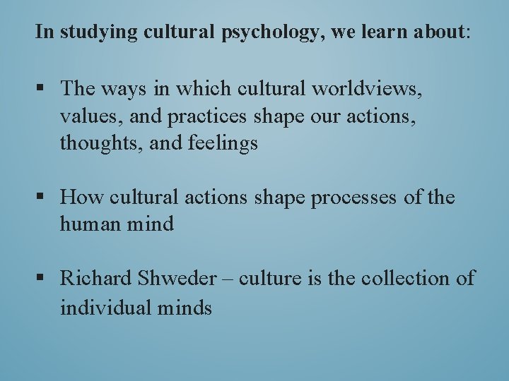 In studying cultural psychology, we learn about: § The ways in which cultural worldviews,