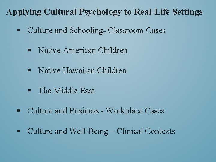 Applying Cultural Psychology to Real-Life Settings § Culture and Schooling- Classroom Cases § Native