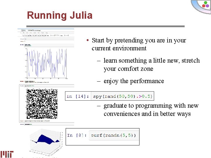 Running Julia • Start by pretending you are in your current environment – learn