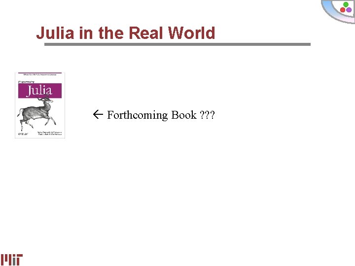 Julia in the Real World Forthcoming Book ? ? ? 