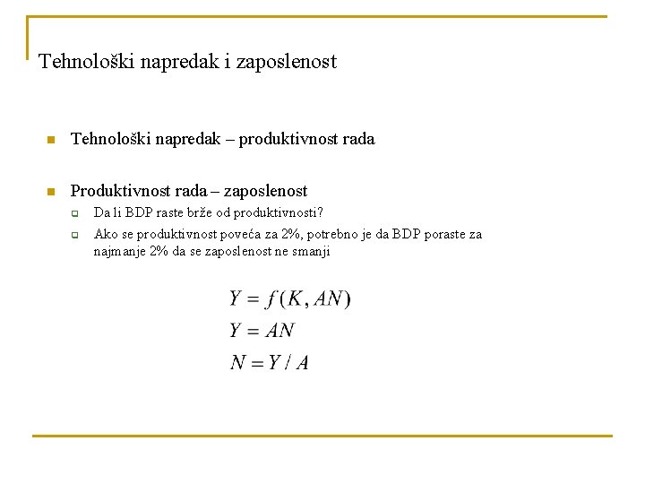 Tehnološki napredak i zaposlenost n Tehnološki napredak – produktivnost rada n Produktivnost rada –