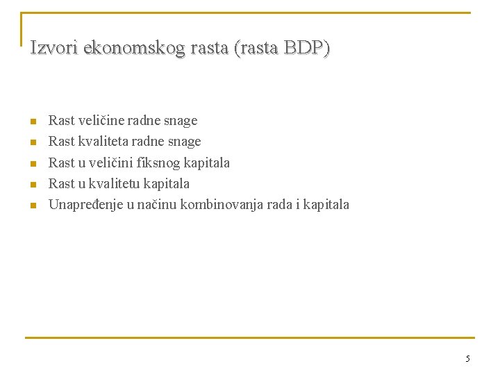 Izvori ekonomskog rasta (rasta BDP) n n n Rast veličine radne snage Rast kvaliteta