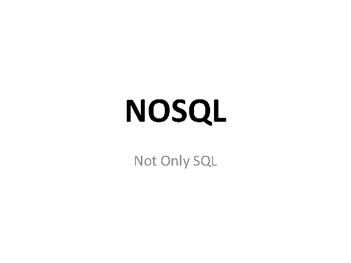 NOSQL Not Only SQL 