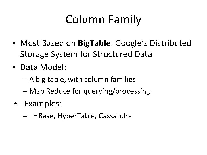 Column Family • Most Based on Big. Table: Google’s Distributed Storage System for Structured