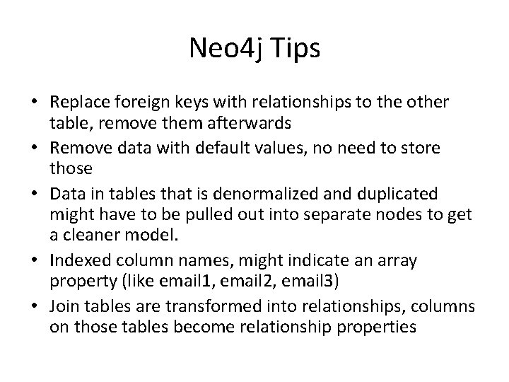 Neo 4 j Tips • Replace foreign keys with relationships to the other table,