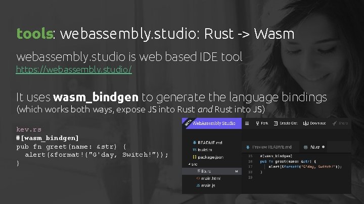 tools: webassembly. studio: Rust -> Wasm webassembly. studio is web based IDE tool https: