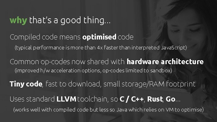 why that’s a good thing. . . Compiled code means optimised code (typical performance