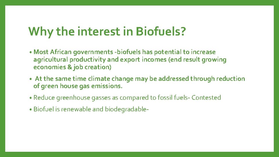 Why the interest in Biofuels? • Most African governments -biofuels has potential to increase