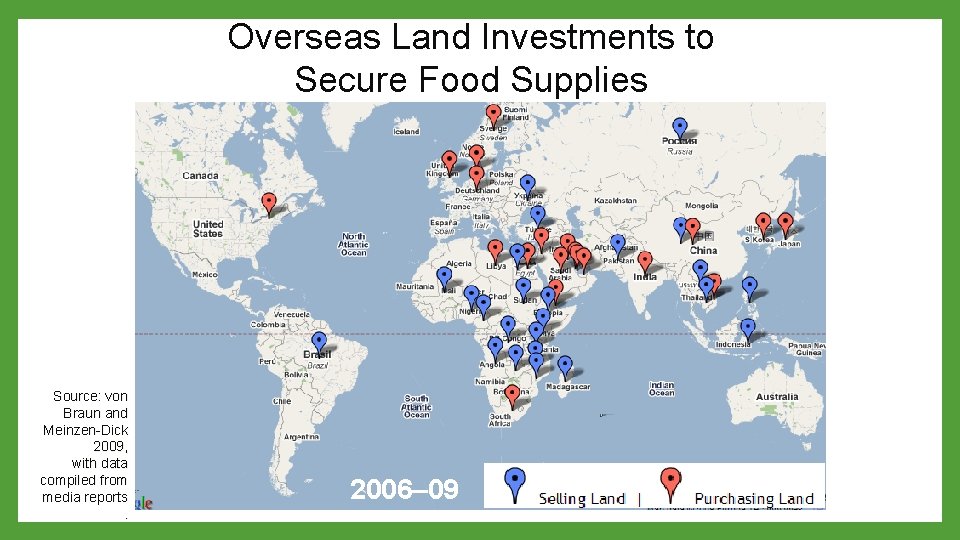 Overseas Land Investments to Secure Food Supplies Source: von Braun and Meinzen-Dick 2009, with