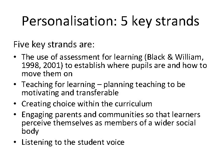 Personalisation: 5 key strands Five key strands are: • The use of assessment for