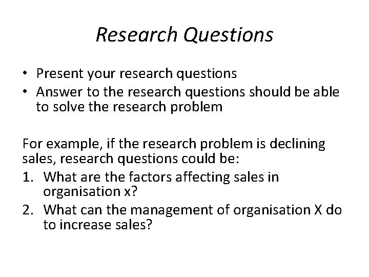 Research Questions • Present your research questions • Answer to the research questions should