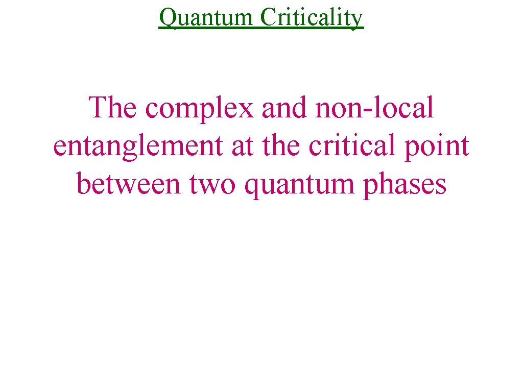 Quantum Criticality The complex and non-local entanglement at the critical point between two quantum