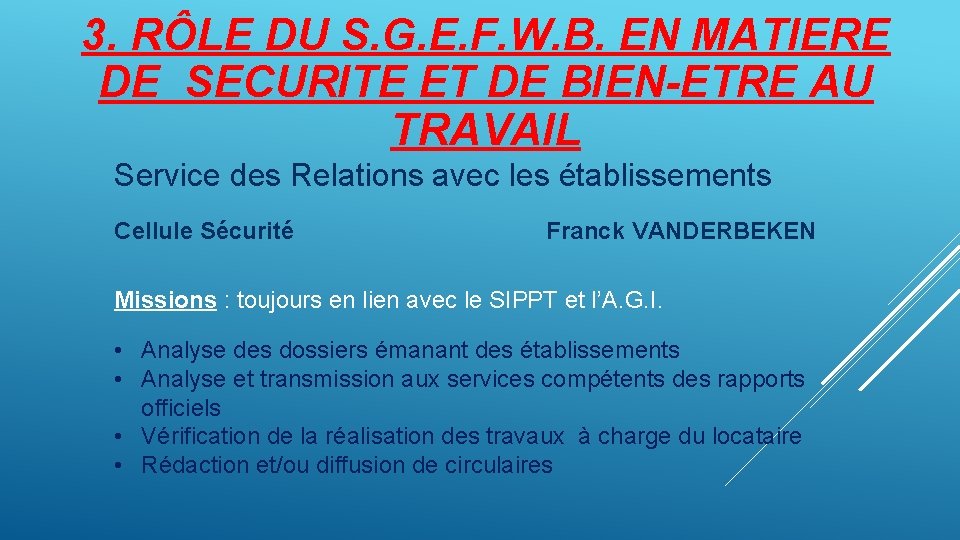 3. RÔLE DU S. G. E. F. W. B. EN MATIERE DE SECURITE ET