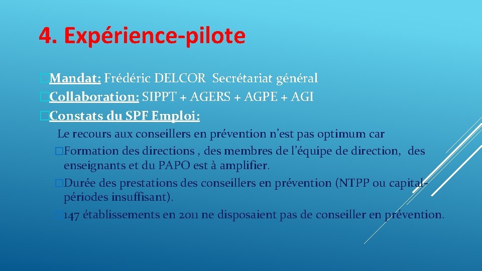 4. Expérience-pilote �Mandat: Frédéric DELCOR Secrétariat général �Collaboration: SIPPT + AGERS + AGPE +