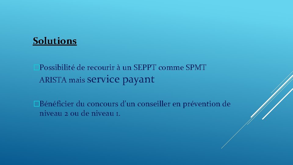 Solutions �Possibilité de recourir à un SEPPT comme SPMT ARISTA mais service payant �Bénéficier