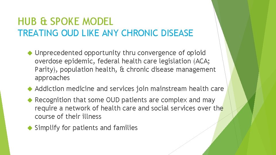 HUB & SPOKE MODEL TREATING OUD LIKE ANY CHRONIC DISEASE Unprecedented opportunity thru convergence