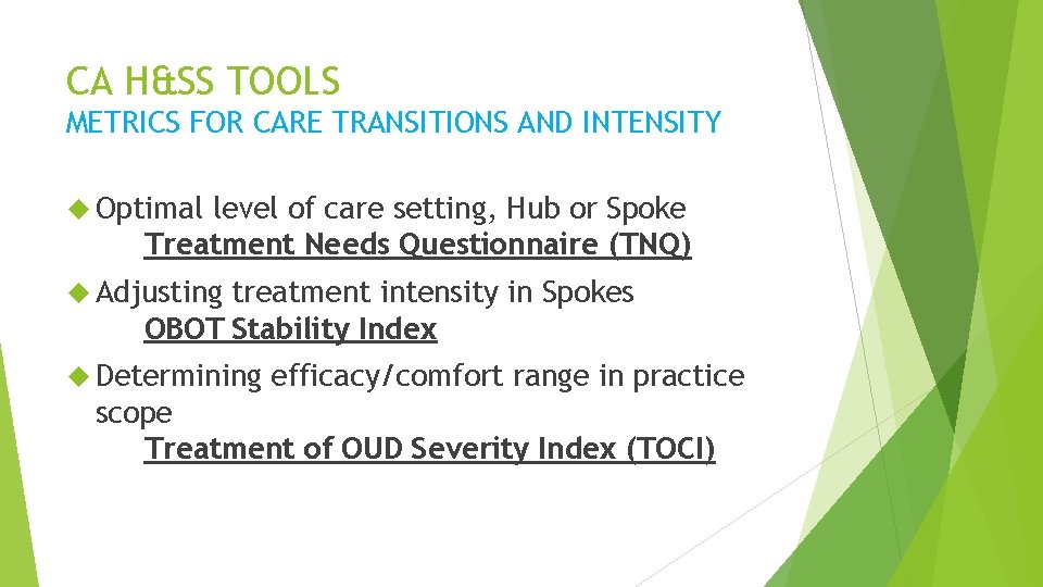 CA H&SS TOOLS METRICS FOR CARE TRANSITIONS AND INTENSITY Optimal level of care setting,