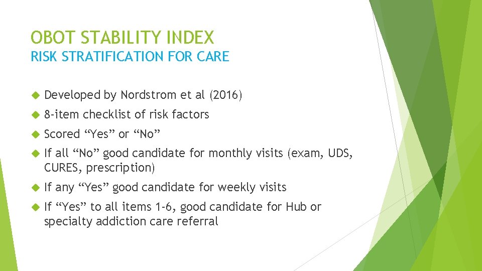 OBOT STABILITY INDEX RISK STRATIFICATION FOR CARE Developed by Nordstrom et al (2016) 8