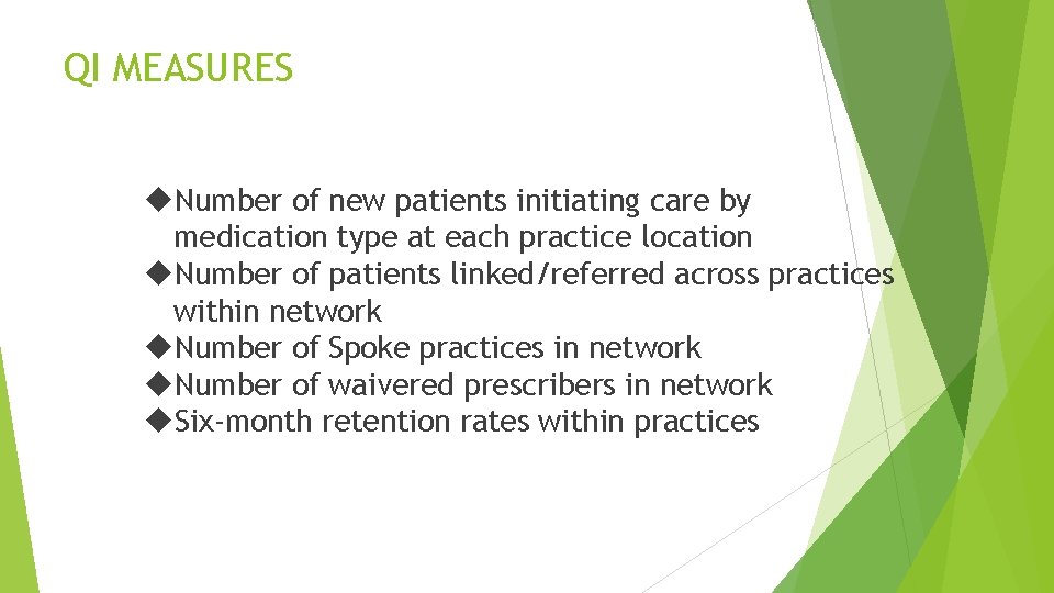 QI MEASURES Number of new patients initiating care by medication type at each practice