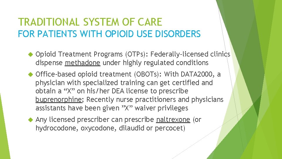 TRADITIONAL SYSTEM OF CARE FOR PATIENTS WITH OPIOID USE DISORDERS Opioid Treatment Programs (OTPs):