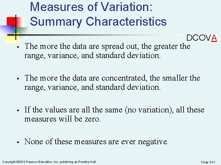 Measures of Variation: Summary Characteristics § § DCOVA The more the data are spread