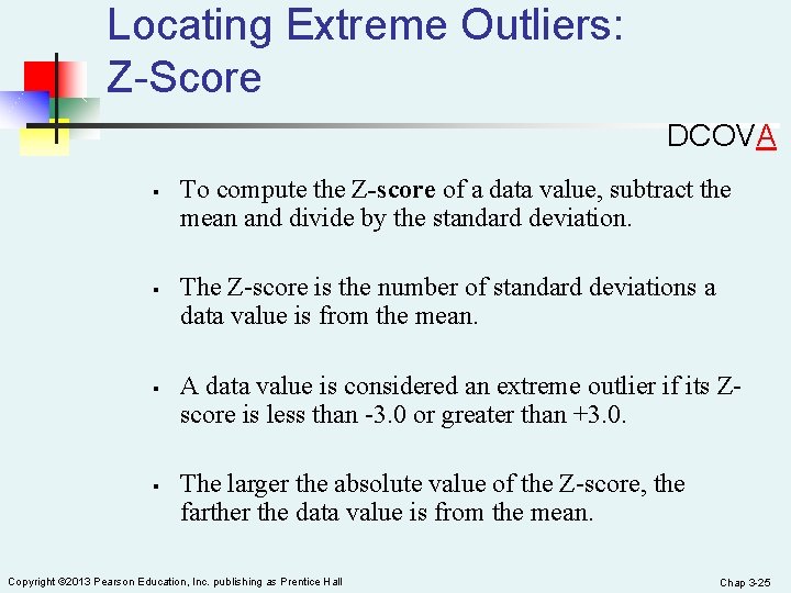 Locating Extreme Outliers: Z-Score DCOVA § § To compute the Z-score of a data