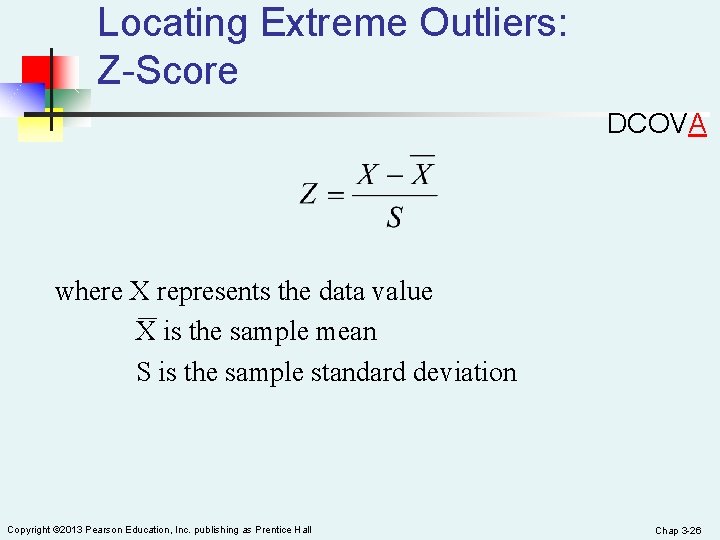 Locating Extreme Outliers: Z-Score DCOVA where X represents the data value X is the