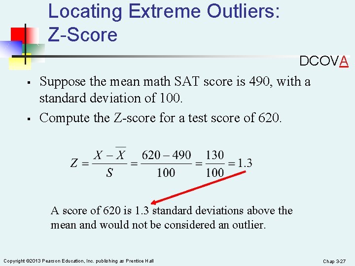 Locating Extreme Outliers: Z-Score § § DCOVA Suppose the mean math SAT score is
