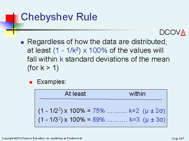 Chebyshev Rule n DCOVA Regardless of how the data are distributed, at least (1