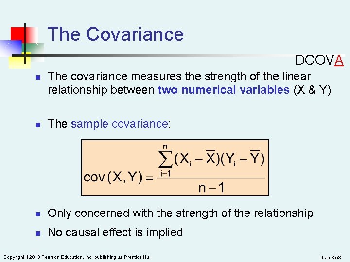 The Covariance DCOVA n The covariance measures the strength of the linear relationship between