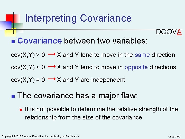 Interpreting Covariance DCOVA n Covariance between two variables: cov(X, Y) > 0 X and