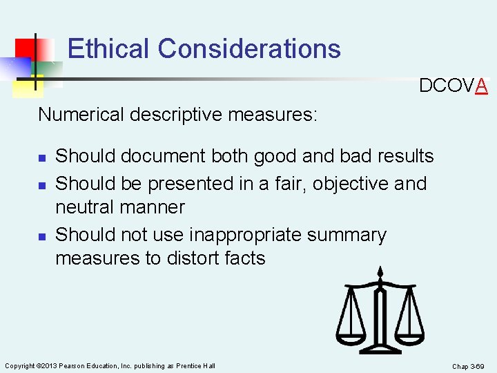 Ethical Considerations DCOVA Numerical descriptive measures: n n n Should document both good and